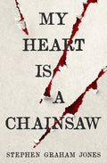 My Heart Is a Chainsaw
